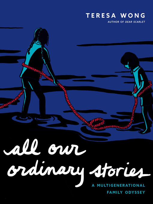 Title details for All Our Ordinary Stories by Teresa Wong - Available